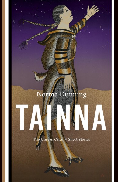 Tainna [electronic resource] : The unseen ones, short stories. Norma Dunning.