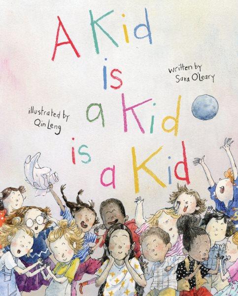 A kid is a kid is a kid [electronic resource]. Sara O'Leary.