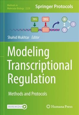 Modeling transcriptional regulation : methods and protocols / edited by Shahid Mukhtar.