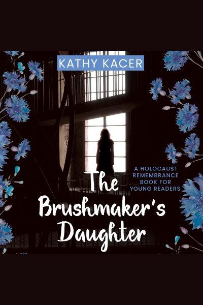 The brushmaker's daughter / Kathy Kacer.