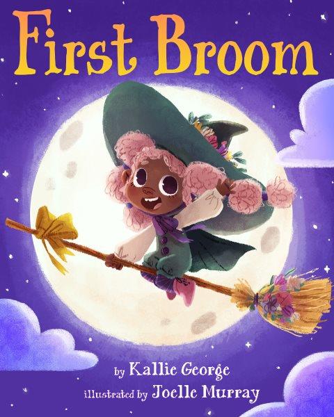 First broom / by Kallie George ; illustrated by Joelle Murray.
