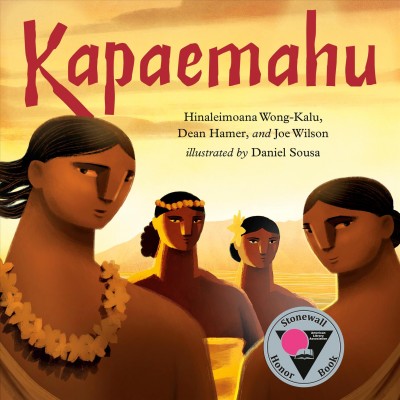 Kapaemahu / by Hinaleimoana Wong-Kalu, Dean Hamer, and Joe Wilson ; illustrated by Daniel Sousa.