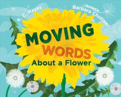 Moving words about a flower / K.C. Hayes ; illustrated by Barbara Chotiner.