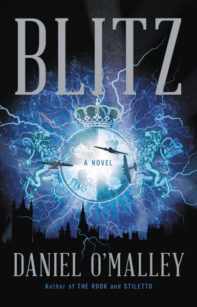 Blitz : a novel / Daniel O'Malley.
