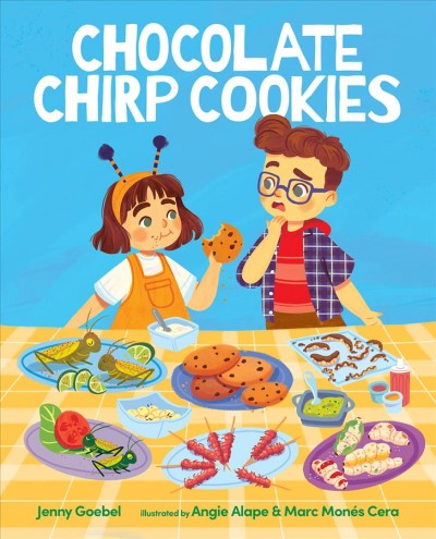 Chocolate chirp cookies / Jenny Goebel ; illustrated by Angie Alape and Marc Monés Cera.