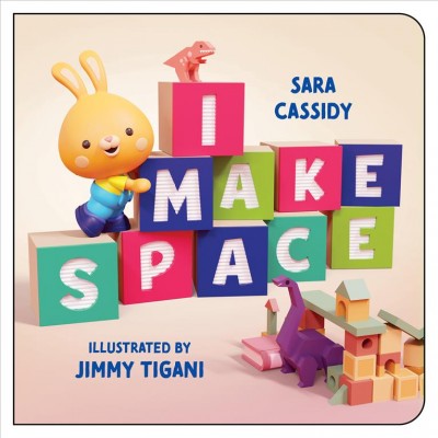 I make space / Sara Cassidy ; illustrated by Jimmy Tigani.