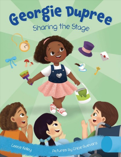 Sharing the stage / Ceece Kelley ; illustrated by Chloe Guevara.