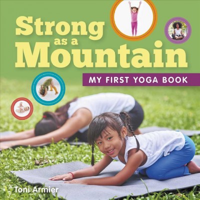 Strong as a mountain : my first yoga book / Toni Armier.