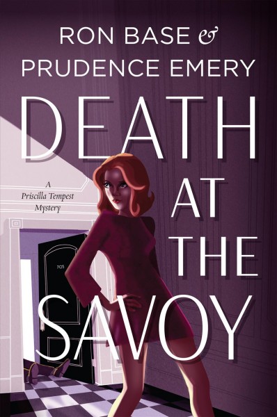 Death at the Savoy / A Priscilla Tempest Mystery / Book 1 / Ron Base & Prudence Emery.