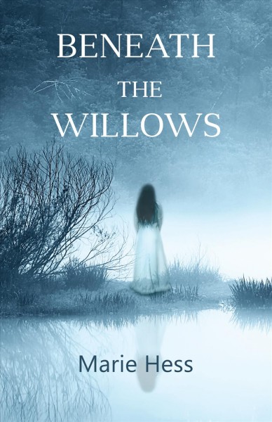 Beneath the willows / Marie Hess.