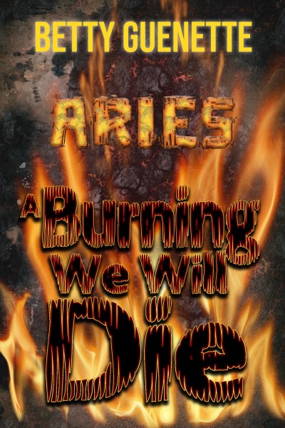 A burning we will die / Betty Guenette.