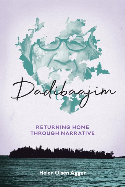 Dadibaajim : returning home through narrative / Helen Olsen Agger.