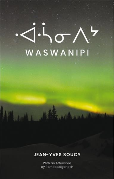 Waswanipi / Jean-Yves Soucy ; with an afterword by Romeo Saganash ; translated from the French by Peter McCambridge.