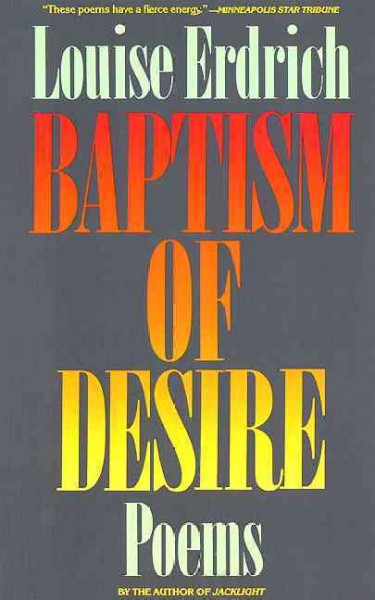 Baptism of desire : poems / Louise Erdrich.