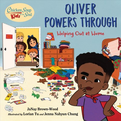 Oliver powers through : helping out at home / JaNay Brown-Wood ; illustrated by Lorian Tu and Nahyun Chung.