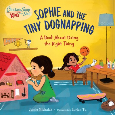 Sophie and the tiny dognapping : a book about doing the right thing / Jamie Michalak ; illustrated by Lorian Tu.