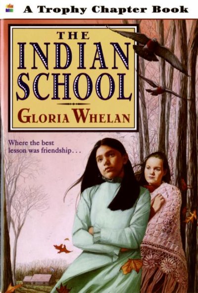 The Indian school / Gloria Whelan ; illustrated by Gabriela Dellosso.