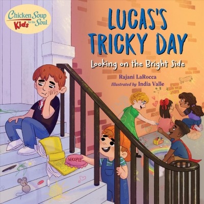 Lucas's tricky day : looking on the bright side / Rajani LaRocca ; illustrated by India Valle.