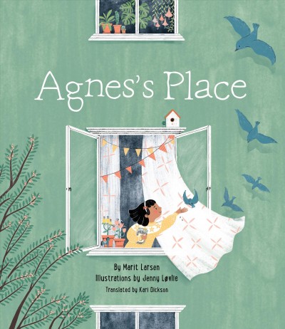 Agnes's place / by Marit Larsen; illustrated by Jenny Løvlie ; translated by Kari Dickson.