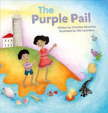 The purple pail / written by Christine Ieronimo ; illustrated by Niki Leonidou.