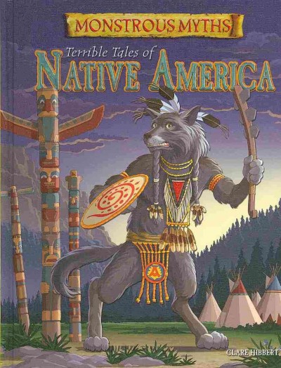 Terrible tales of Native America / Clare Hibbert ; illustrations, Janos Jantner (Beehive Illustration).