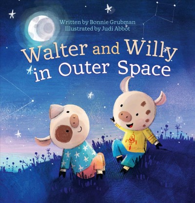 Walter and Willy in outer space / written by Bonnie Grubman ; illustrated by Judi Abbot.