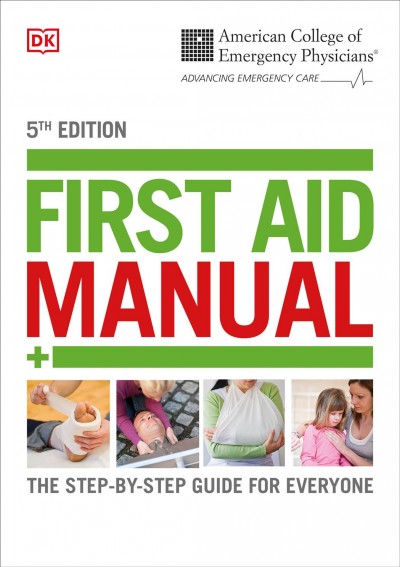 First aid manual : the step-by-step guide for everyone / medical editor-in-chief, Gina M. Piazza.