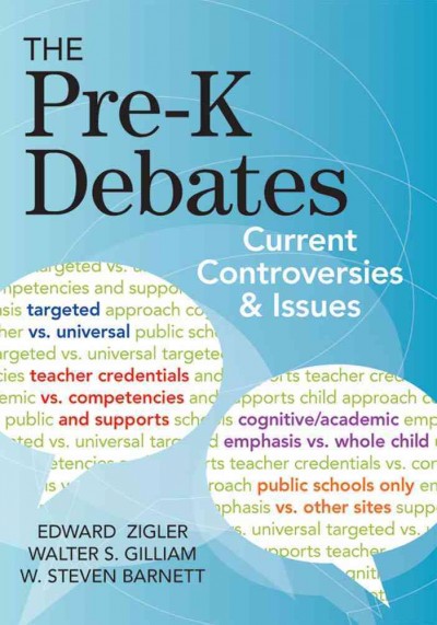 The pre-k debates : current controversies and issues / edited by Edward Zigler, Ph.D.; Walter S. Gilliam, Ph.D.; and W. Steven Barnett, Ph.D. 
