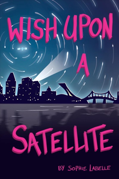 Wish upon a satellite / Sophie Labelle.