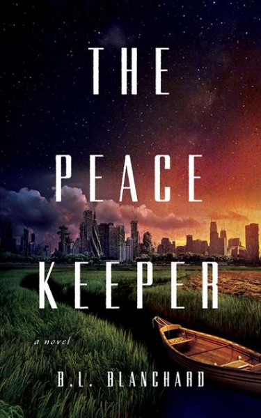The peacekeeper : a novel / B. L. Blanchard.