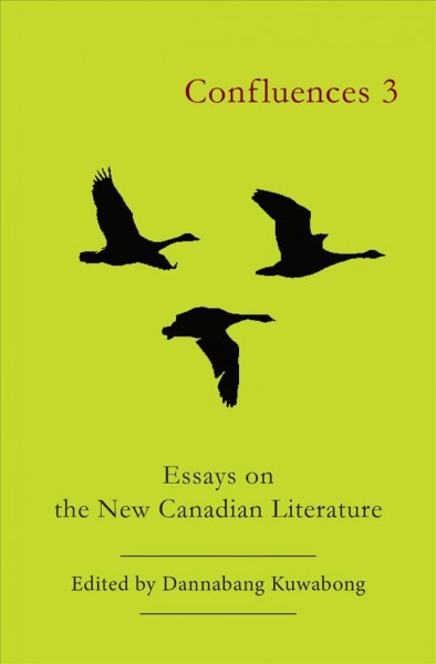 Confluences 3 : essays on the new Canadian literature / edited by Dannabang Kuwabong.