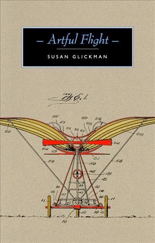 Artful flight : essays and reviews 1985-2019 / Susan Glickman.