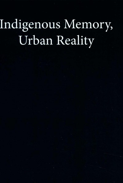 Indigenous memory, urban reality : stories of American Indian relocation and reclamation / Michelle R. Jacobs.