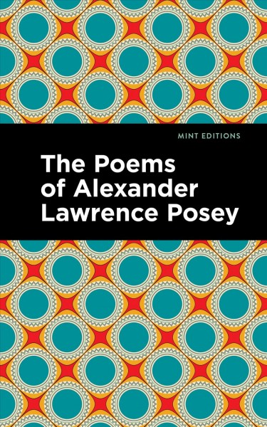 The poems of Alexander Lawrence Posey / Alexander Lawrence Posey.