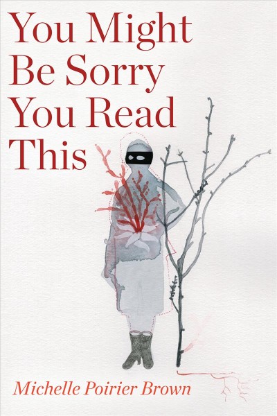 You might be sorry you read this / Michelle Poirier Brown.