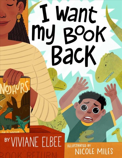 I want my book back / by Viviane Elbee ; illustrated by Nicole Miles.