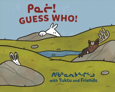 Kinalii! Tuktu piqannarijanggillu = Guess who? with Tuktu and friends / written by Nadia Sammurtok, Rachel Rupke ; illustrated by Ali Hinch.