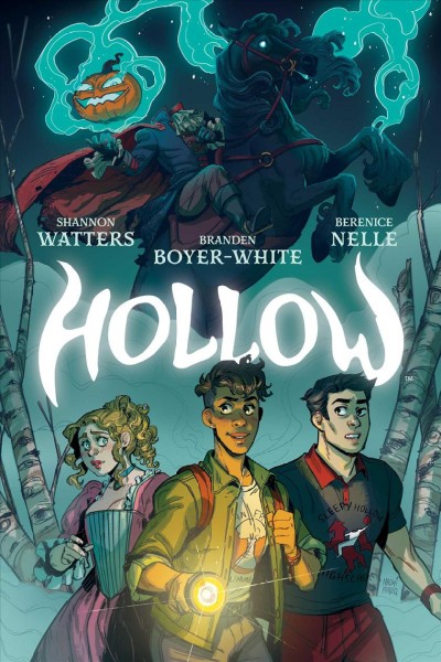 Hollow / written by Shannon Watters & Branden Boyer-White ; illustrated by Berenice Nelle ; colored by Kaitlyn Musto, Kieran Quigley, Gonçalo Lopes ; lettered by Jim Campbell ; cover illustrated by Naomi Franquiz.