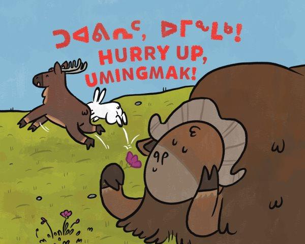 Hurry up, Umingmak! = Tuavirit, Umingmak! / written by Rachael Rupke ; illustrated by Ali Hinch.
