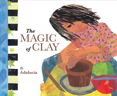 The magic of clay / y Adalucía Quan.