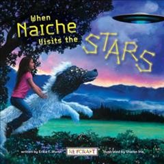 When Naiche visits the stars / written by Erika T. Wurth ; illustrated by Sharon Irla.