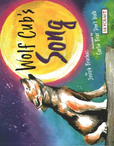 Wolf Cub's song / by Joseph Bruchac ; illustrated by Carlin Bear Don't Walk.