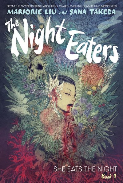 The night eaters. Book 1, She eats the night / Marjorie Liu and Sana Takeda.