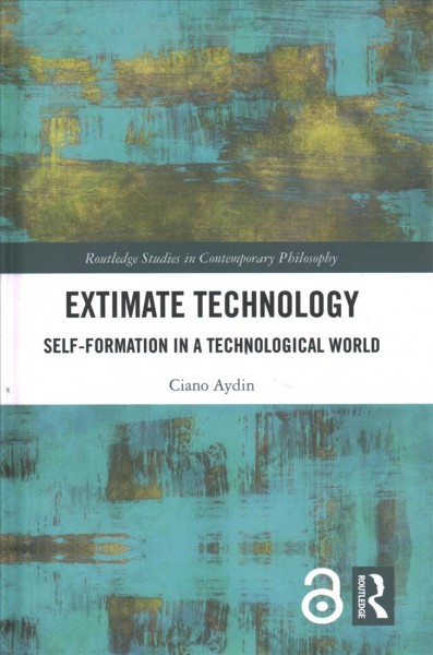 Extimate Technology : Self-Formation in a Technological World