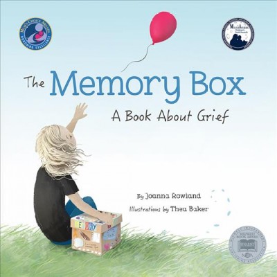 The memory box : a book about grief / by Joanna Rowland ; illustrated by Thea Baker.