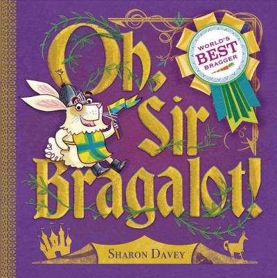 Oh, Sir Bragalot! / by Sharon Davey.