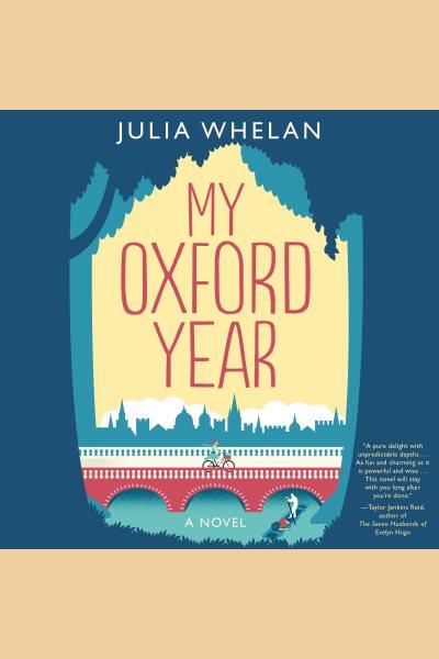 My Oxford year [electronic resource] / Julia Whelan.
