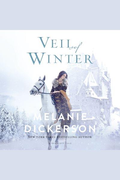 Veil of winter [electronic resource] / Melanie Dickerson.
