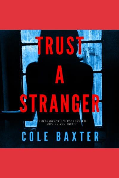 Trust a stranger [electronic resource] / Cole Baxter.