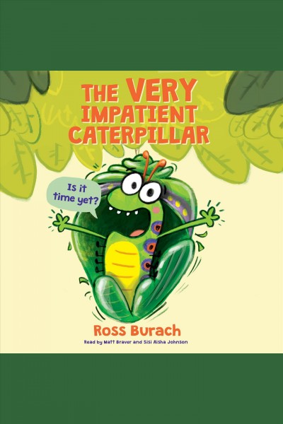 The very impatient caterpillar : am I a butterfly yet? [electronic resource].